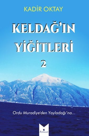 Keldağ'ın Yiğitleri 2 Kadir Oktay Serencam Yayınevi