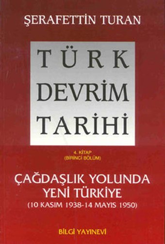 Türk Devrim Tarihi (4. Kitap / Birinci Bölüm) Şerafettin Turan Bilgi Yayınevi