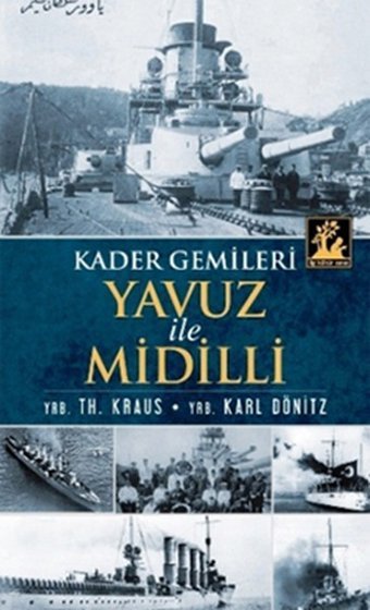 Kader Gemileri Yavuz ve Midilli YRB:TH.Kraus, YRB.Karl Dönitz İlgi Kültür Sanat Yayınları