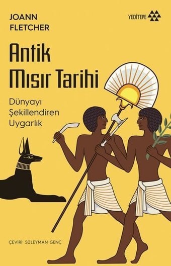 Antik Mısır Tarihi - Dünyayı Değiştiren Uygarlık Joann Fletcher Yeditepe Yayınevi