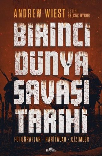 Birinci Dünya Savaşı Tarihi - Fotoğraflar Haritalar Çizimler Andrew Wiest Kronik Kitap