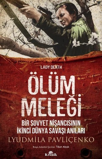 Ölüm Meleği-Bir Sovyet Nişancısının İkinci Dünya Savaşı Anıları Lyudmila Pavliçenko Kronik Kitap