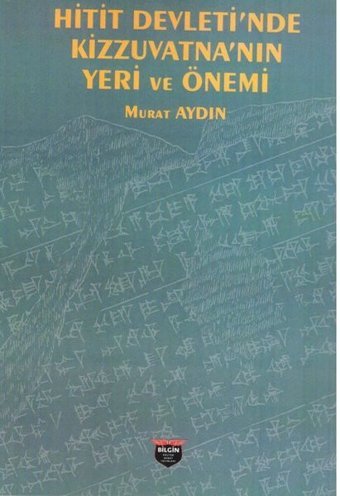 Hitit Devleti'nde Kizzuvatna'nın Yeri ve Önemi Murat Aydın Bilgin Kültür Sanat