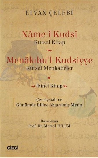 Name-i Kudsi-Kutsal Kitap Menakıbu'l-Kudsiyye-Kutsal Menkabeler İkinci Kitap Elvan Çelebi Çizgi Kitabevi