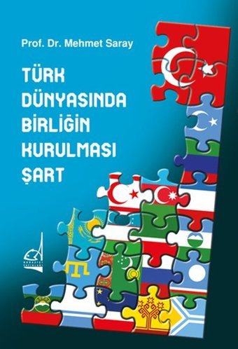 Türk Dünyasında Birliğin Kurulması Şart Mehmet Saray Boğaziçi Yayınları