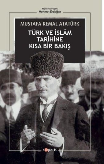 Türk ve İslam Tarihine Kısa Bir Bakış Mustafa Kemal Atatürk Kopernik Kitap