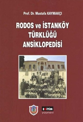 Rodos ve İstanköy Türklüğü Ansiklopedisi Mustafa Kaymakçı Eğitim Yayınevi