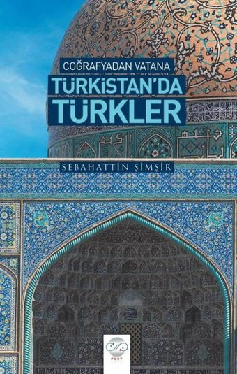 Türkistan'da Türkler - Coğrafyadan Vatana Sebahattin Şimşir Post Yayın