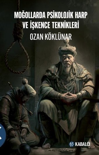 Moğollarda Psikolojik Harp ve İşkence Teknikleri Ozan Köklünar Kabalcı Yayınevi