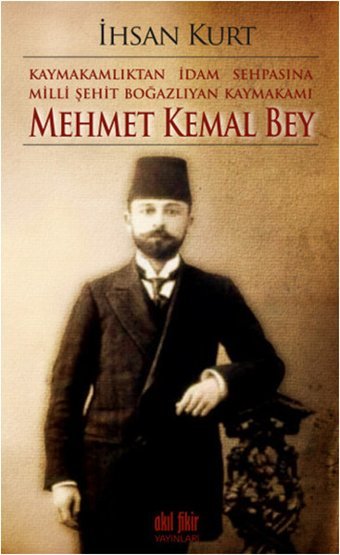 Mehmet Kemal Bey İhsan Kurt Akıl Fikir Yayınları