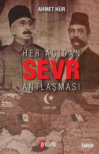 Her Açıdan Sevr Antlaşması Ahmet Hür Puslu Yayıncılık