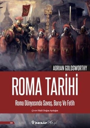 Roma Tarihi - Roma Dünyasında Savaş Barış ve Fetih Adrian Goldsworthy İnkılap Kitabevi