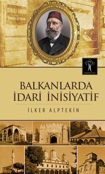 Balkanlarda İdari İnisiyatif İlker Alptekin İlgi Kültür Sanat Yayınları
