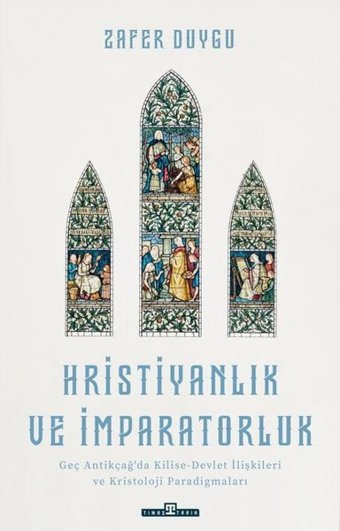 Hristiyanlık ve İmparatorluk Zafer Duygu Timaş Yayınları