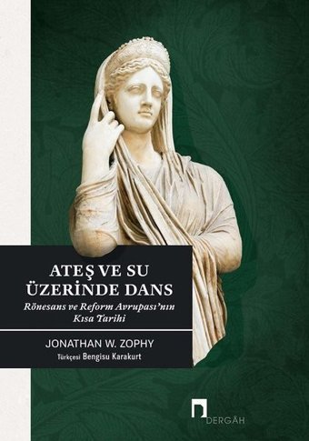 Ateş ve Su Üzerinde Dans Jonathan W. Zophy Dergah Yayınları