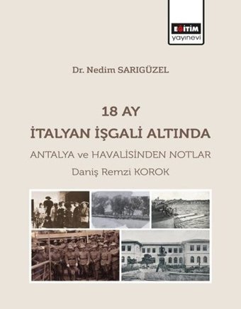 18 Ay İtalyan İşgali Altında Antalya ve Havalisinden Notlar Daniş Remzi Korok Eğitim Yayınevi