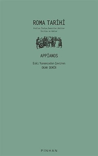 Roma Tarihi: Krallar - İtalya - Samnitler - Keltler - Sicilya ve Adalar Appianos Pinhan Yayıncılık