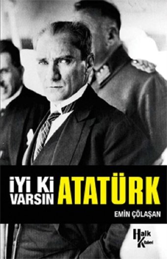 İmzalı-İyi ki Varsın Atatürk Emin Çölaşan Halk Kitabevi