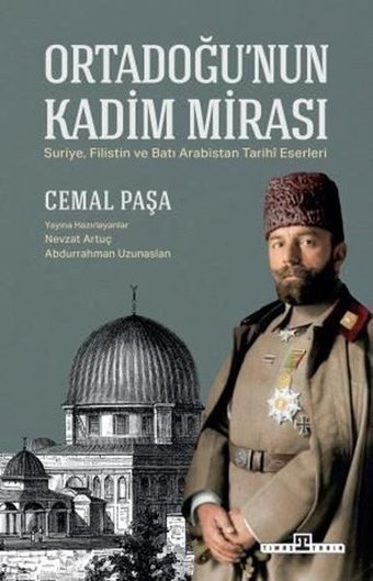 Ortadoğu'nun Kadim Mirası Cemal Paşa Timaş Yayınları