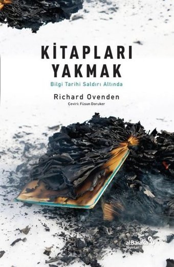 Kitapları Yakmak: Bilgi Tarihi Saldırı Altında Richard Ovenden alBaraka Yayınları
