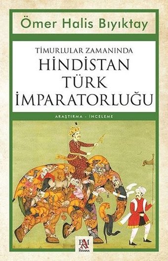 Timurlular Zamanında Hindistan Türk İmparatorluğu Ömer Halis Bıyıktay Panama Yayıncılık