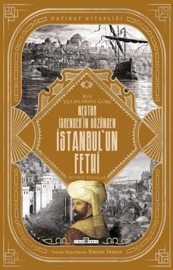 Nestor İskender'in Gözünden İstanbul'un Fethi - Rus Yıllıklarına Göre Nestor İskender Timaş Yayınları