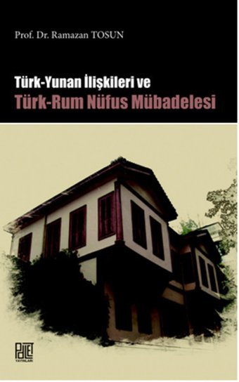 Türk Yunan İlişkileri Ve Türk-Rum Nüfus Mübadelesi Ramazan Tosun Palet Yayınları