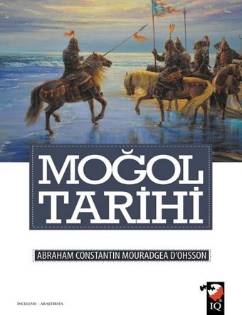Moğol Tarihi Abraham Constantin Mouradgea D’ohsson IQ Kültür Sanat Yayıncılık