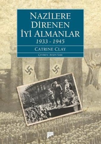Nazilere Direnen İyi Almanlar 1933-1945 Catrine Clay Pan Yayıncılık
