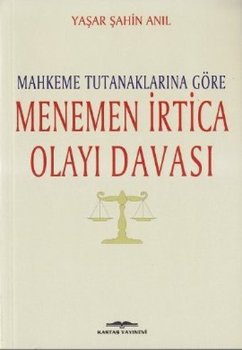 Mahkeme Tutanaklarına Göre Menemen İrtica Olayı Davası Yaşar Şahin Anıl Kastaş Yayınları