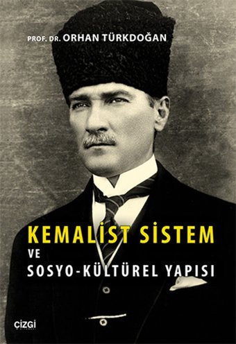 Kemalist Sistem ve Sosyo-Kültürel Yapısı Orhan Türkdoğan Çizgi Kitabevi