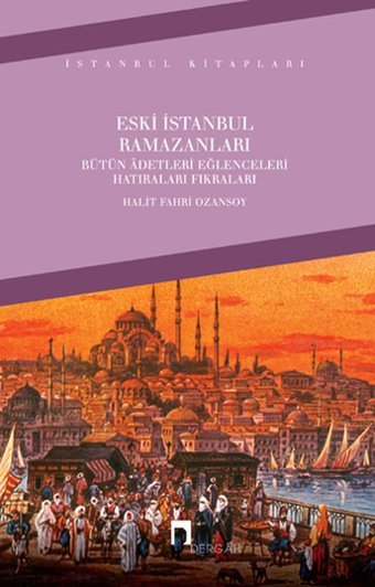 Eski İstanbul Ramazanları Halit Fahri Ozansoy Dergah Yayınları