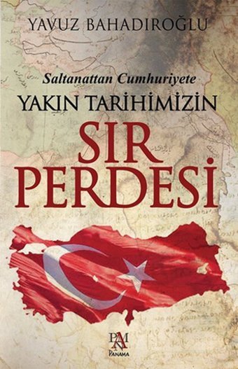 Saltanattan Cumhuriyete Yakın Tarihimizin Sır Perdesi Yavuz Bahadıroğlu Panama Yayıncılık
