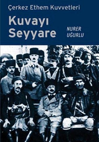 Çerkez Ethem Kuvvetleri Kuvayı Seyyare Nurer Uğurlu Örgün Yayınları