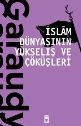 İslam Dünyasının Yükseliş ve Çöküşleri Roger Garaudy Timaş Yayınları