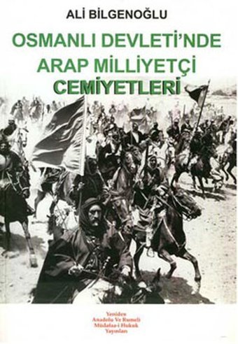 Osmanlı Devleti'nde Arap Milliyetçiliği Cemiyetler Ali Bilgenoğlu Yeniden Ana. ve Rum. Yayınları