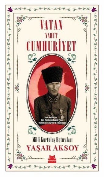 Vatan Yahut Cumhuriyet - Milli Kurtuluş Hatıraları Yaşar Aksoy Kırmızı Kedi
