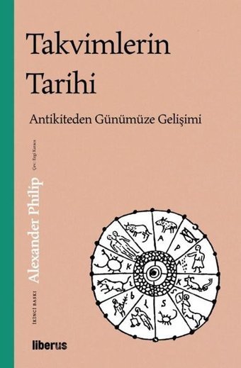 Takvimlerin Tarihi: Antikiteden Günümüze Gelişimi Alexander Philip Liberus
