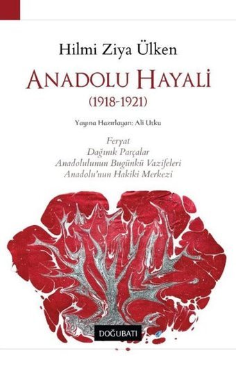 Anadolu Hayali - 1918-1921 Hilmi Ziya Ülken Doğu Batı Yayınları