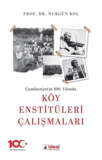 Cumhuriyetin 100. Yılında Köy Enstitüleri Çalışmaları Nurgün Koç İdeal Kültür Yayıncılık