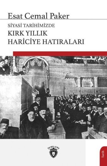 Kırk Yıllık Hariciye Hatıraları - Siyasi Tarihimizde Esat Cemal Paker Dorlion Yayınevi