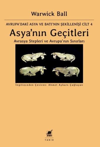 Asya'nın Geçitleri - Avrasya Stepleri ve Avrupa'nın Sınırları Warwick Ball Ayrıntı Yayınları