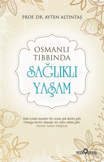 Osmanlı Tıbbında Sağlıklı Yaşam Ayten Altıntaş Yediveren Yayınları