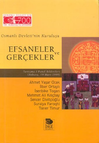Efsaneler ve Gerçekler İsenbike Togan, İlber Ortaylı, Taner Timur, Sencer Divitçioğlu, Suraiya Faroqhi, Ahmet Yaşar Ocak, Mehmet Ali Kılıçbay İmge Kitabevi