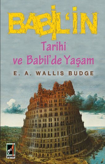 Babil'in Tarihi ve Babil'de Yaşam Ernest Wallis Budge Onbir Yayınları