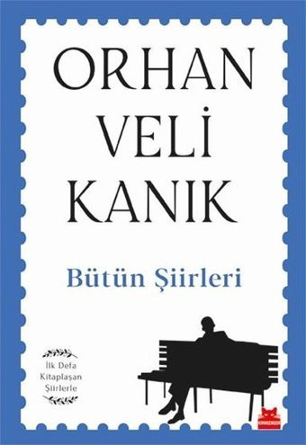 Bütün Şiirleri - İlk Defa Kitaplaşan Şiirlerle Orhan Veli Kanık Kırmızı Kedi