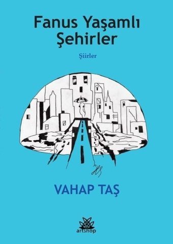 Fanus Yaşamlı Şehirler - Şiirler Vahap Taş Artshop Yayıncılık