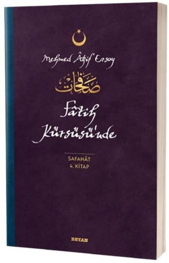 Fatih Kürsüsünde - Safahat 4.Kitap Mehmet Akif Ersoy Beyan Yayınları