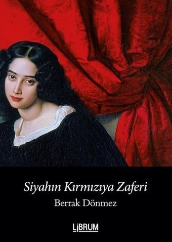 Siyahın Kırmızıya Zaferi Berrak Dönmez Librum Kitap