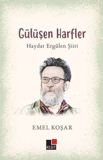 Gülüşen Harfler - Haydar Ergülen Şiiri Emel Koşar Kesit Yayınları